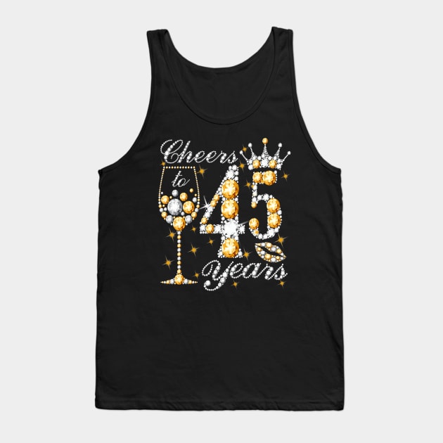 Cheers To 45 Years Old Happy 45th Birthday Queen Drink Wine Tank Top by Cortes1